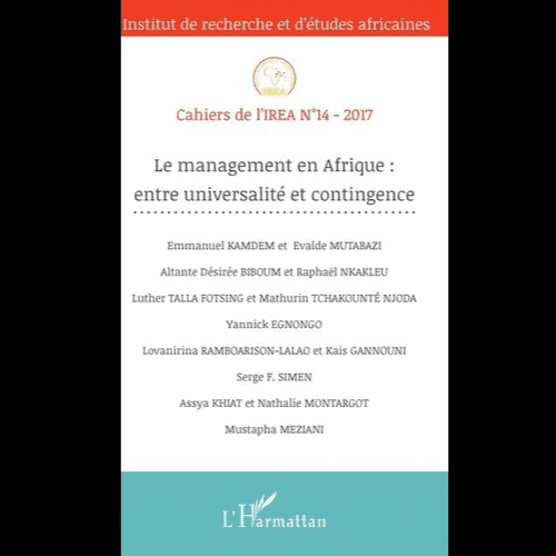 Cahiers de l’IREA n°4 – 2017 Le Management en Afrique : Entre Universalité et Contingence
